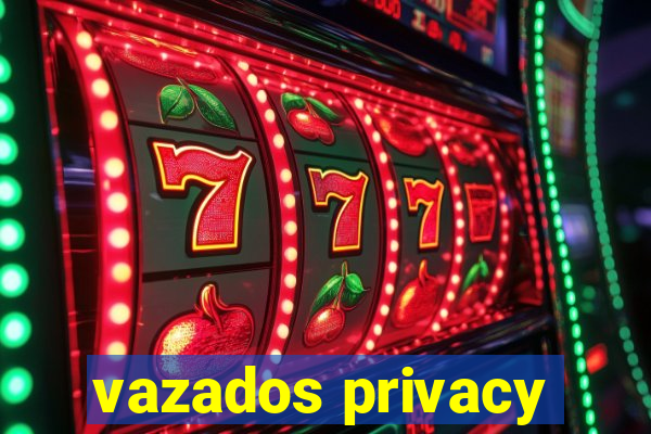 vazados privacy